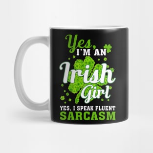 I_m An Irish Girl, I Speak Fluent Sarcasm Mug